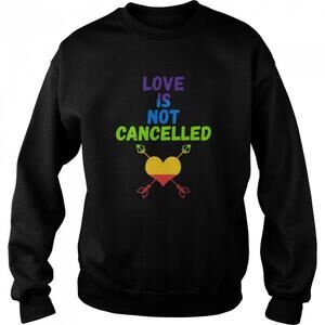 Love Is Not Cancelled Sweatshirt